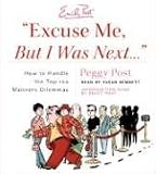 Excuse Me, But I Was Next.... CD: How to Handle the Top 100 Manners Dilemmas
