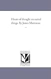 Hours of thought on sacred things. By James Martineau ...