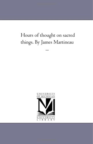 Hours of thought on sacred things. By James Martineau ...