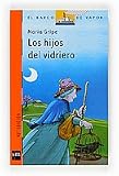 Los hijos del vidriero/the Glass Blower's Children (El Barco De Vapor) (Spanish Edition)