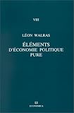 Oeuvres économique complètes VIII : Elements d économie politique pure