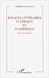 Tracées francophones, tome 1. Espaces littéraires d'Afrique et d'Amérique