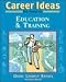 Book Career Ideas for Teens in Education And Training (Career Ideas for Teens)