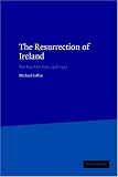 The Resurrection of Ireland: The Sinn Féin Party, 1916-1923