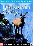 Die Grosse BILD Naturbibliothek, Band 3. Das Leben im Gebirge - Midsummer Books Limited