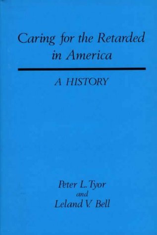 caring for the retarded in america a history contributions in medical studies
