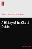 A History of the City of Dublin.