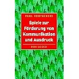 Spiele zur F�rderung von Kommunikation und Ausdruckvon "Paul Rooyackers"
