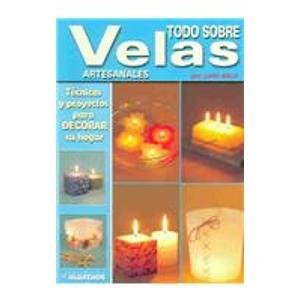 Todo sobre velas artesanales / Everything about Handcrafted Candels (Spanish Edition)
