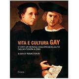 Vita e cultura gay. Storia universale dell'omosessualit� dall'antichit� a oggidi R. Aldrich