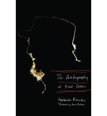 [(The Autobiography of Fidel Castro )] [Author: Norberto Fuentes] [Feb-2010]