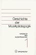 Handbuch der Musikp�dagogik, 4 Bde., Bd.1, Geschichte der Musikp�dagogik