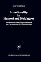 Intentionality in Husserl and Heidegger: The Problem of the Original Method and Phenomenon of Phenomenology (Contributions To Phenomenology)