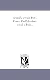 Scientific schools. Part I. France. The Polytechnic school at Paris ...