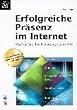 Erfolgreiche Pr�senz im Internet. Machen Sie Ihre Homepage zum Hit