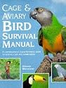 Cage and Aviary Bird Survival Manual: A Comprehensive Family-by-family Guide to Keeping Cage and Aviary Birds