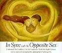 In Sync with the Opposite Sex: Understand the Conflicts. End the Confusion. Make the Right Choices.