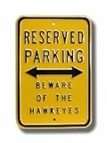 Steel Parking Sign: RESERVED PARKING: BEWARE OF THE HAWKEYES