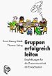Gruppen erfolgreich leiten: Empfehlungen f�r die Zusammenarbeit mit Erwachsenen