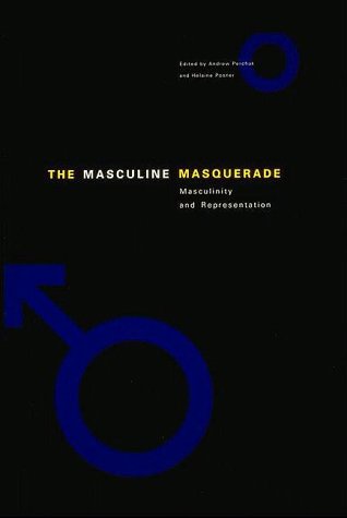 The Masculine Masquerade Masculinity and Representation