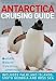 Antarctica Cruising Guide 2nd (second) edition Text Only