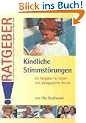 Kindliche Stimmst�rungen: Ein Ratgeber f�r Eltern und p�dagogische Berufe