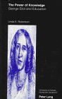 The Power of Knowledge: George Eliot and Education (Kansas University// Humanistic Studies)