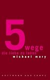 5 Wege, die Liebe zu leben