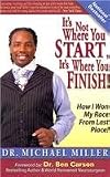 It's Not Where You Start, It's Where You Finish: How I Won My Race from Last Place!