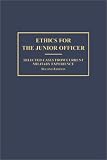 Ethics for the Junior Officer: Selected Cases From Current Military Experience, 2nd Edition