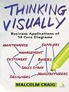 Thinking Visually: Business Applications of 14 Core Diagrams