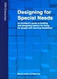 Designing for special needs : an architect's guide to briefing and designing options for living for people with learning disabilities