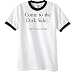 

Come to the Dark Side Ringer T-Shirt