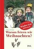 Warum feiern wir Weihnachten?: Ein Buch aus der Kinder-Uni Bibliothek - Volker Ufertinger