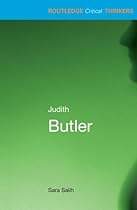 Judith Butler (Routledge Critical Thinkers) Judith Butler (Routledge Critical Thinkers)