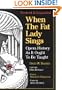 When the Fat Lady Sings: Opera History As It Ought To Be Taught