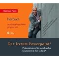 Der Irrtum PowerPoint: Pr�sentieren Sie noch oder faszinieren Sie schon?