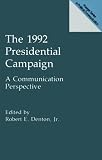 The 1992 Presidential Campaign : A Communication Perspective