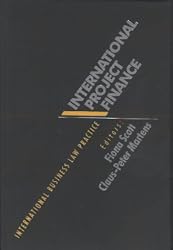 International Project Finance (International Business Law) (International Business Law Practice)
