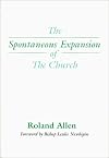 The Spontaneous Expansion of the Church: And the Causes That Kinder It