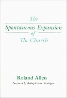The Spontaneous Expansion of the Church: And the Causes That Hinder It