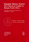 Donatist Martyr Stories: The Church in Conflict in Roman North Africa (Liverpool University Press - Translated Texts for Historians)