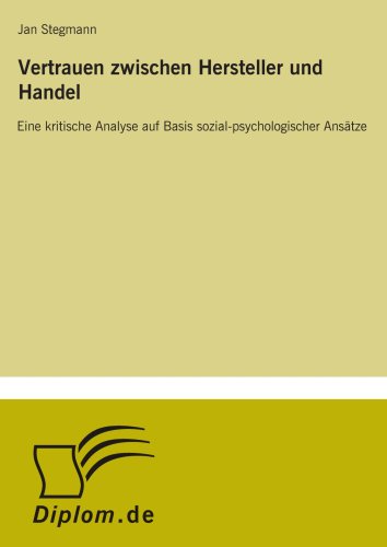 Vertrauen zwischen Hersteller und Handel: Eine kritische Analyse auf Basis sozial-psychologischer Ansätze (German Edition)
