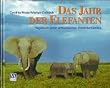 Das Jahr der Elefanten. Tagebuch einer afrikanischen Elefantenfamilie