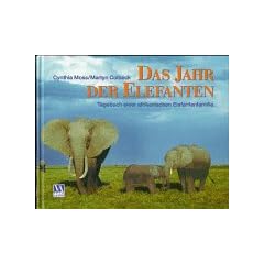 Das Jahr der Elefanten. Tagebuch einer afrikanischen Elefantenfamilie