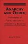 Anarchy & Order: The Interplay of Politics and Law in International Relations