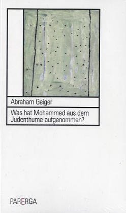 Was hat Mohammed aus dem Judenthume aufgenommen?