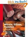 W�rste, S�lzen, Pasteten selbstgemacht. So wird Hausgeschlachtetes richtig gut verarbeitet