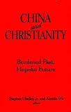 China and Christianity: Burdened Past, Hopeful Future
