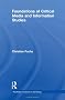 Foundations of Critical Media and Information Studies (Routledge Advances in Sociology)